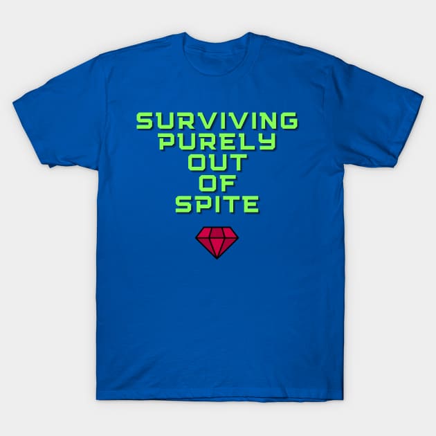 Surviving Purely Out of Spite T-Shirt by elizabethtruedesigns